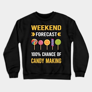 Weekend Forecast Candy Making Maker Candymaking Crewneck Sweatshirt